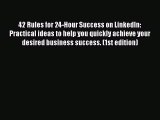 [PDF Download] 42 Rules for 24-Hour Success on LinkedIn: Practical ideas to help you quickly