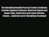 (PDF Download) The Everything Healthy Pressure Cooker Cookbook: Includes Eggplant Caponata