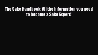 (PDF Download) The Sake Handbook: All the information you need to become a Sake Expert! Download