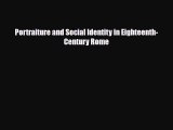 [PDF Download] Portraiture and Social Identity in Eighteenth-Century Rome [Read] Full Ebook