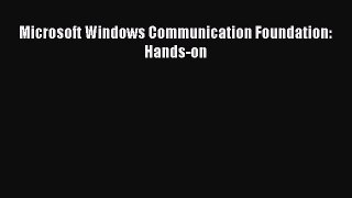 [PDF Download] Microsoft Windows Communication Foundation: Hands-on [Download] Full Ebook