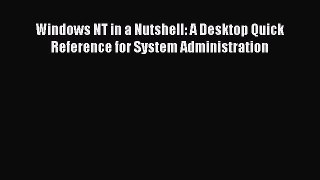 [PDF Download] Windows NT in a Nutshell: A Desktop Quick Reference for System Administration