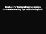 [PDF Download] Facebook For Business Owners: Awesome Facebook Advertising Tips and Marketing