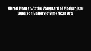 [PDF Download] Alfred Maurer: At the Vanguard of Modernism (Addison Gallery of American Art)