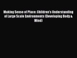 [Téléchargement PDF] Making Sense of Place: Children's Understanding of Large Scale Environments