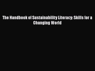 [PDF Download] The Handbook of Sustainability Literacy: Skills for a Changing World [Read]