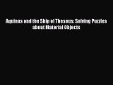 [PDF Download] Aquinas and the Ship of Theseus: Solving Puzzles about Material Objects [Download]