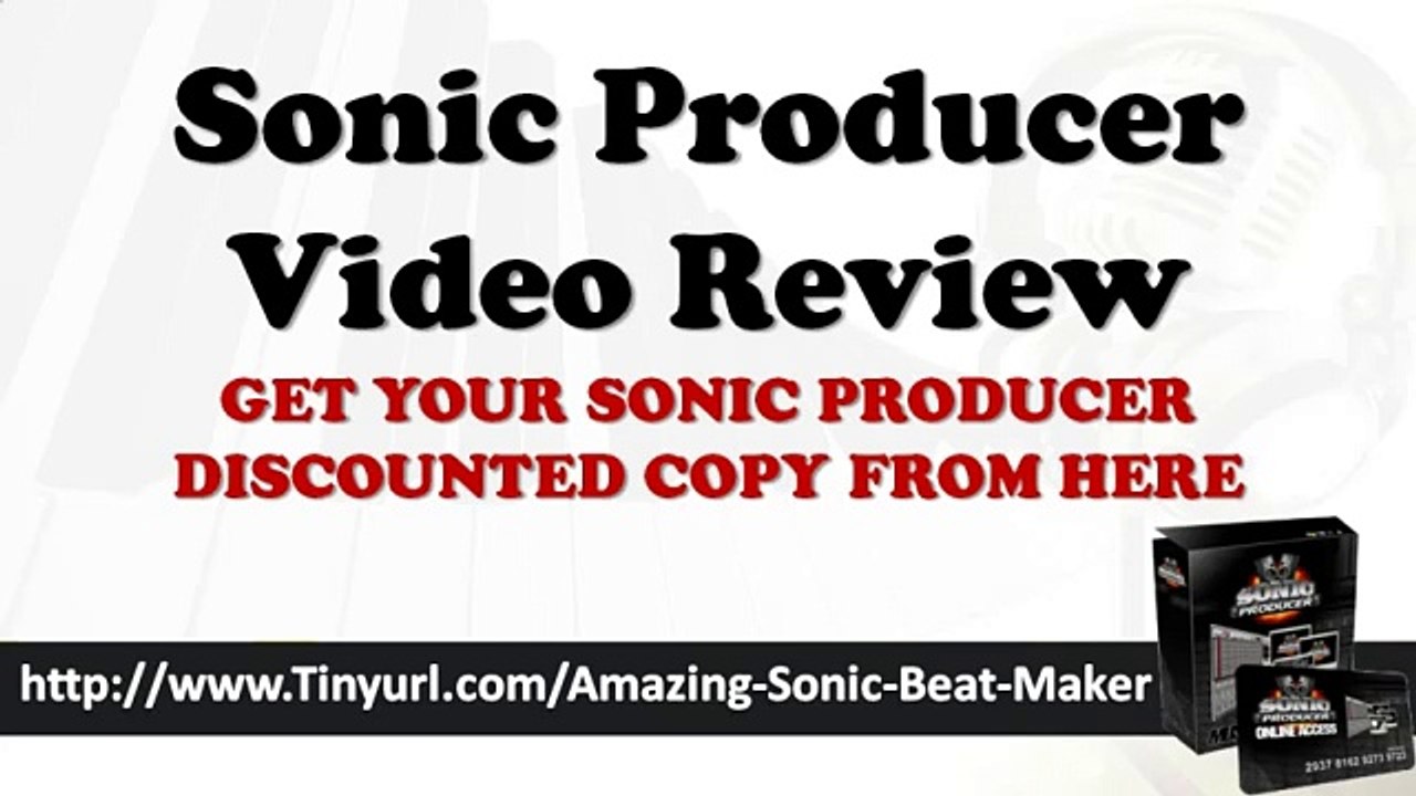 Sonic Producer Video | Sonic Producer Testimonials