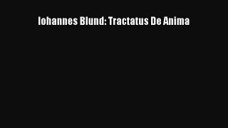 [PDF Download] Iohannes Blund: Tractatus De Anima [PDF] Full Ebook