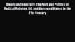 PDF Download American Theocracy: The Peril and Politics of Radical Religion Oil and Borrowed