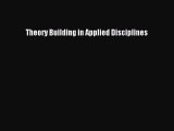 [PDF Download] Theory Building in Applied Disciplines [Read] Online