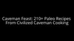 Caveman Feast: 210+ Paleo Recipes From Civilized Caveman Cooking