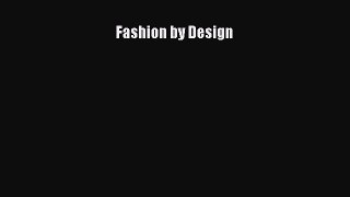 [PDF Download] Fashion by Design [Read] Online
