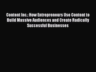 下载视频: Content Inc.: How Entrepreneurs Use Content to Build Massive Audiences and Create Radically