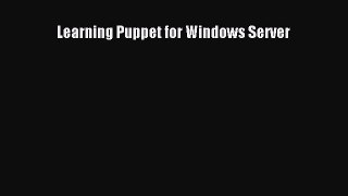 [PDF Download] Learning Puppet for Windows Server [PDF] Online