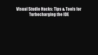 [PDF Download] Visual Studio Hacks: Tips & Tools for Turbocharging the IDE [PDF] Online