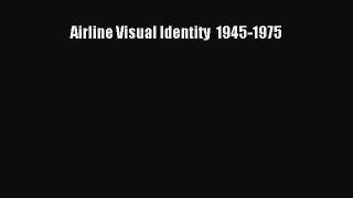[PDF Download] Airline Visual Identity  1945-1975 [PDF] Full Ebook