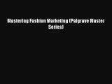 PDF Download Mastering Fashion Marketing (Palgrave Master Series) PDF Online