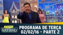 Programa do Ratinho 02.02.16 - Terça - Parte 2