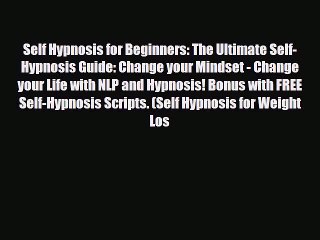[PDF Download] Self Hypnosis for Beginners: The Ultimate Self-Hypnosis Guide: Change your Mindset
