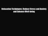 [PDF Download] Relaxation Techniques: Reduce Stress and Anxiety and Enhance Well-being [Download]
