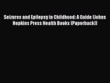 Seizures and Epilepsy in Childhood: A Guide (Johns Hopkins Press Health Books (Paperback))
