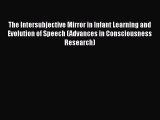 The Intersubjective Mirror in Infant Learning and Evolution of Speech (Advances in Consciousness