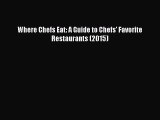 PDF Download Where Chefs Eat: A Guide to Chefs' Favorite Restaurants (2015) PDF Online
