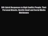 Biff: Quick Responses to High Conflict People Their Personal Attacks Hostile Email and Social