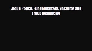 [PDF Download] Group Policy: Fundamentals Security and Troubleshooting [PDF] Full Ebook