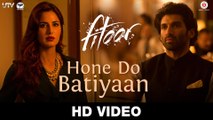 Hone Do Batiyaan Song _ Fitoor _ Aditya Roy Kapur & Katrina Kaif _ Nandini Srika | Official HD Video Song