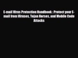 [PDF Download] E-mail Virus Protection Handbook : Protect your E-mail from Viruses Tojan Horses