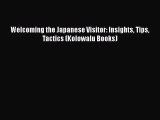 PDF Download Welcoming the Japanese Visitor: Insights Tips Tactics (Kolowalu Books) Download