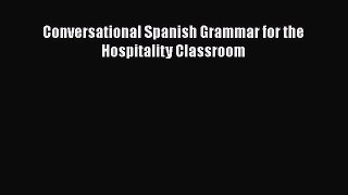 PDF Download Conversational Spanish Grammar for the Hospitality Classroom Download Full Ebook