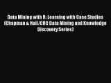 (PDF Download) Data Mining with R: Learning with Case Studies (Chapman & Hall/CRC Data Mining