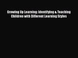 Growing Up Learning: Identifying & Teaching Children with Different Learning Styles  Free PDF