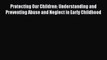 Protecting Our Children: Understanding and Preventing Abuse and Neglect in Early Childhood