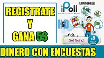 Gana 5$ solo registrandote | ipoll | Gana dinero con encuestas 2016 | ElDineroHD