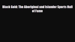 [PDF Download] Black Gold: The Aboriginal and Islander Sports Hall of Fame [Download] Online