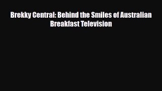 [PDF Download] Brekky Central: Behind the Smiles of Australian Breakfast Television [Download]