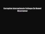 [PDF Download] Corruption Internationale Colloque Du Nouvel Observateur [PDF] Full Ebook