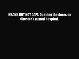 INSANE BUT NOT DAFT.: Opening the doors on Chester's mental hospital.  Free Books