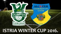 ISTRIA WINTER CUP 2016. - NK Olimpija Ljubljana vs Gyirmót FC