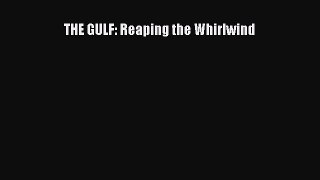 THE GULF: Reaping the Whirlwind  Free Books