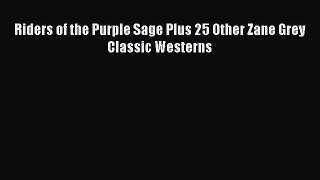 Riders of the Purple Sage Plus 25 Other Zane Grey Classic Westerns  Read Online Book