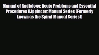 [PDF Download] Manual of Radiology: Acute Problems and Essential Procedures (Lippincott Manual
