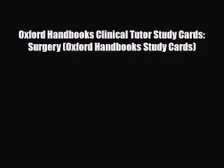 [PDF Download] Oxford Handbooks Clinical Tutor Study Cards: Surgery (Oxford Handbooks Study
