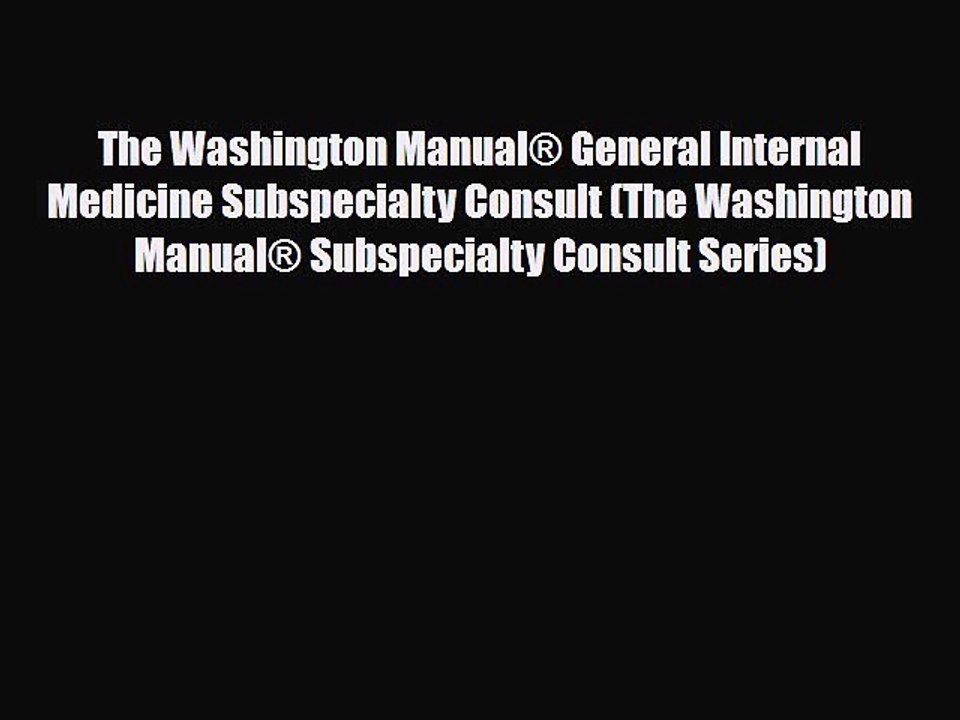 [PDF Download] The Washington Manual® General Internal Medicine Subspecialty Consult (The Washington