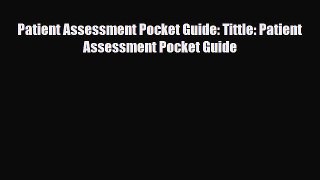 [PDF Download] Patient Assessment Pocket Guide: Tittle: Patient Assessment Pocket Guide [PDF]