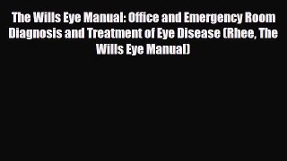 [PDF Download] The Wills Eye Manual: Office and Emergency Room Diagnosis and Treatment of Eye
